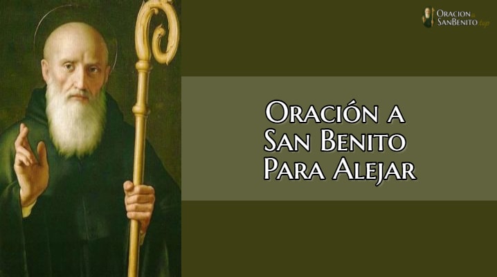 Oración a San Benito Para Alejar